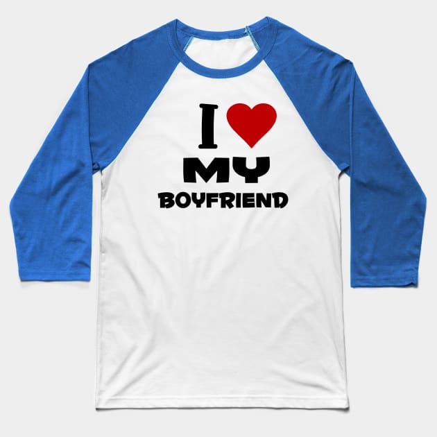 i love my boyfriend Baseball T-Shirt by Huggy Mauve